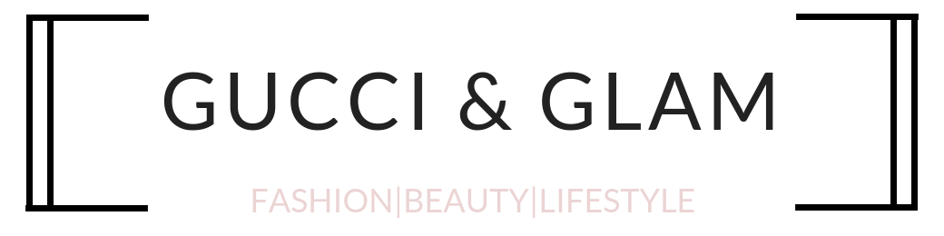 Gucci & Glam-Top US Fashion and Beauty Blog